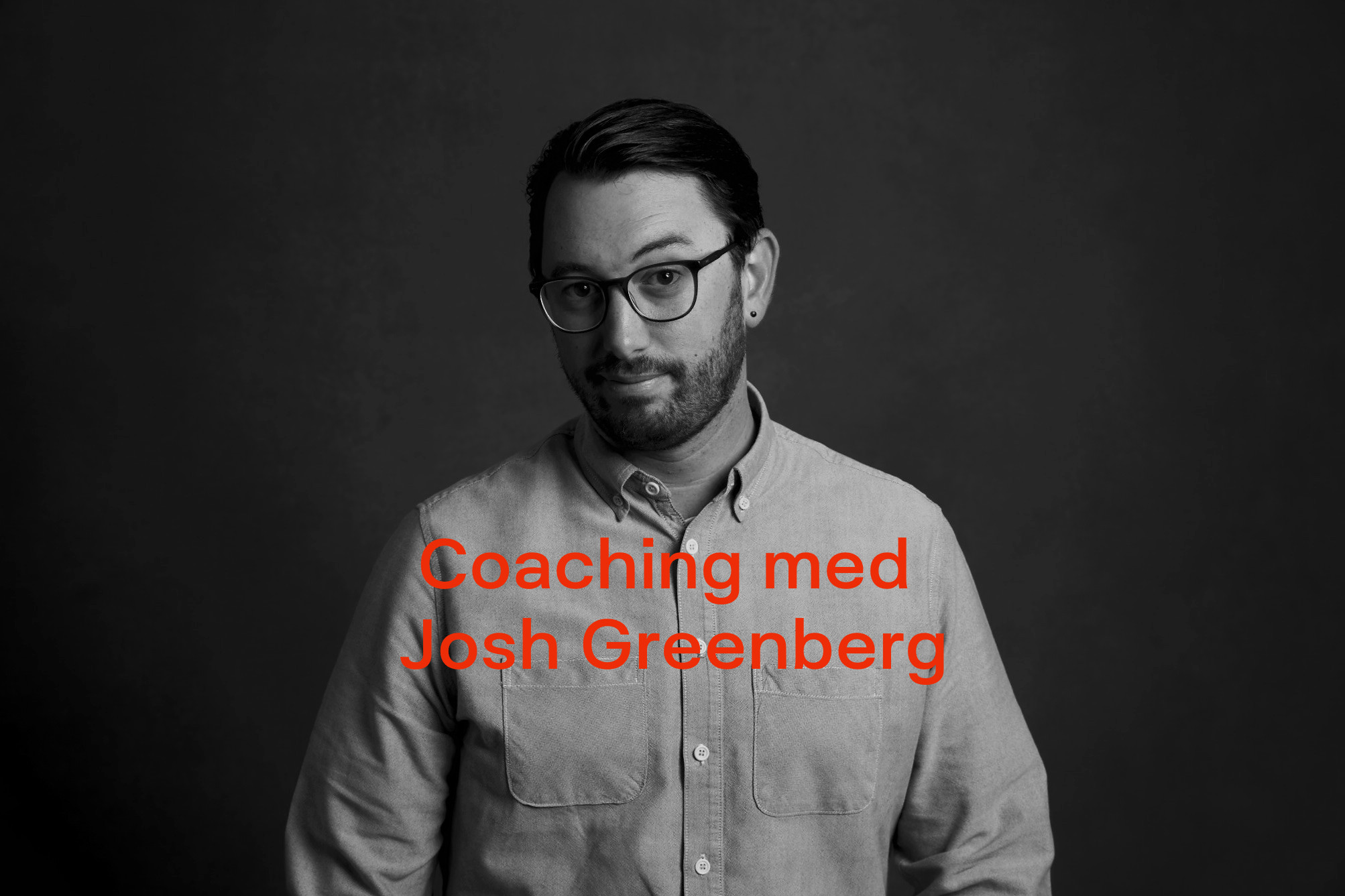 Coaching med Josh Greenberg er et coachingtilbud.