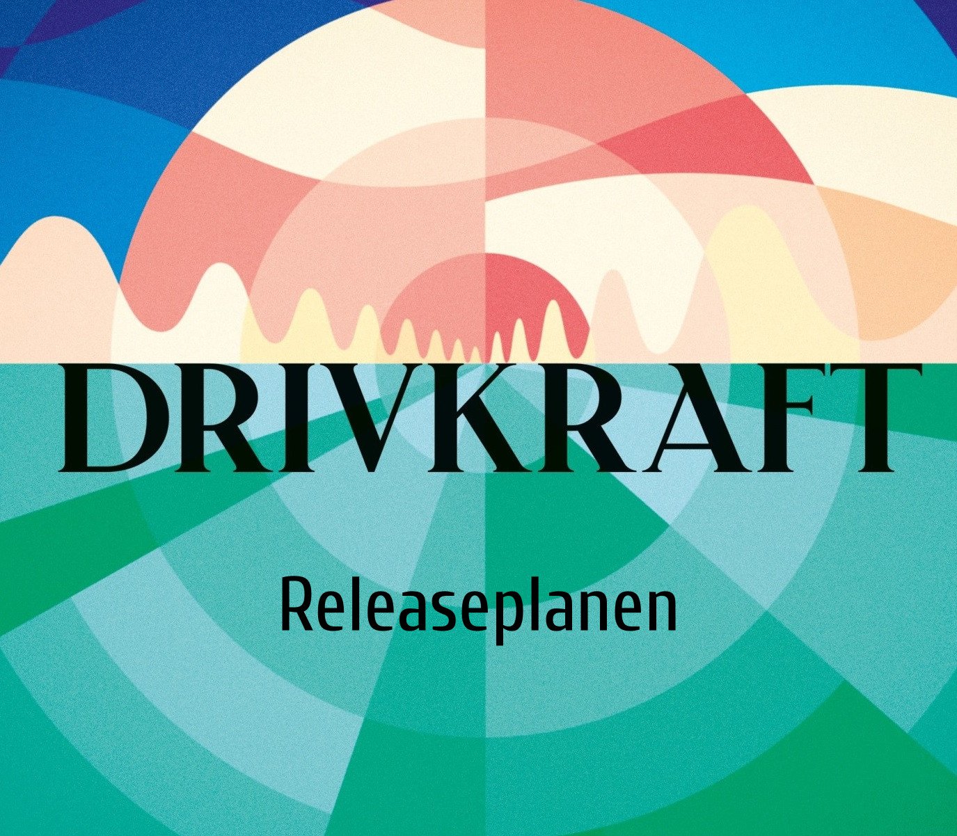 Forsiden af Drivkraft releaseplanen.