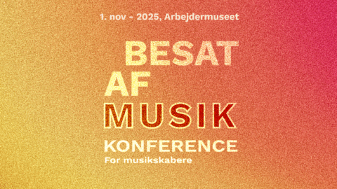 Tekstureret gradientbaggrund med tekst: "1. nov - 2025, Arbejdermuseet. BESAT AF MUSIK KONFERENCE For musikskabere.